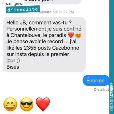 On a des amis qui sont des grands malades. Je confirme, il doit être le seul à avoir liké nos 235...